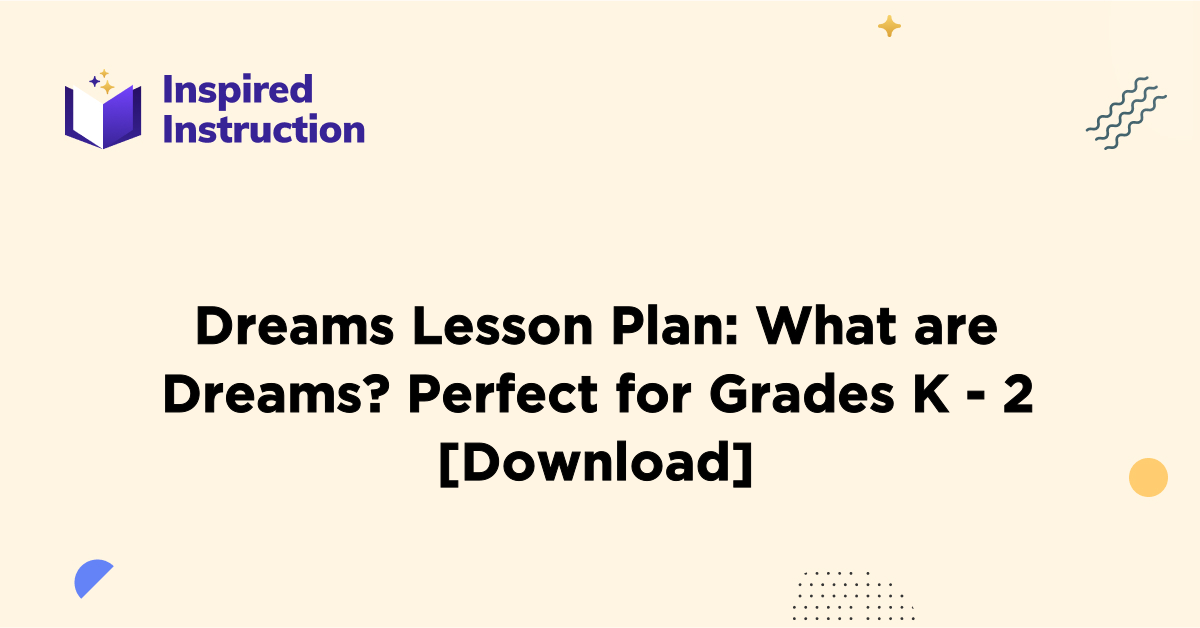 Dreams Lesson Plan What are Dreams? Perfect for Grades K 2 [Download]